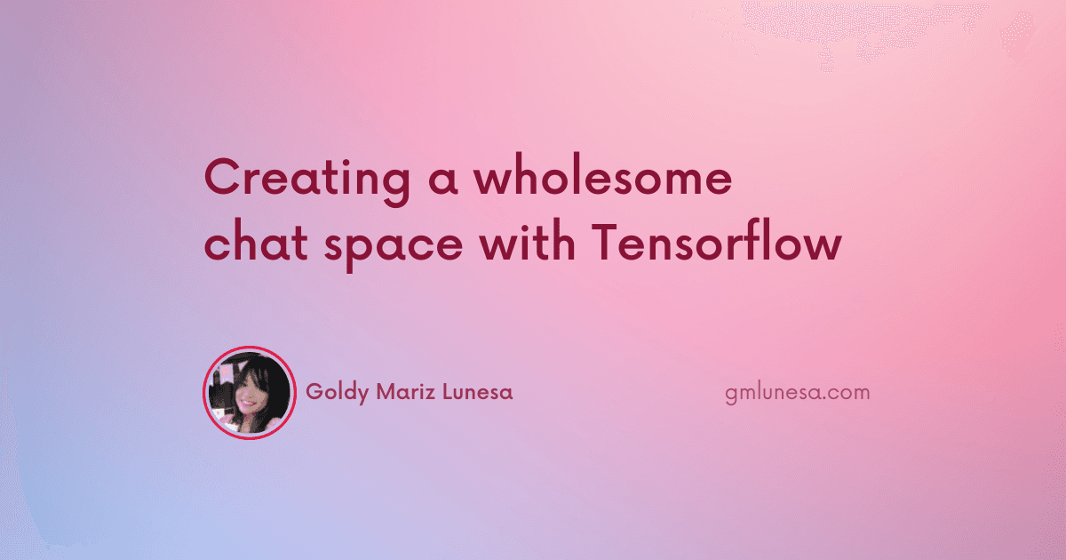 Creating a wholesome chat space with Tensorflow