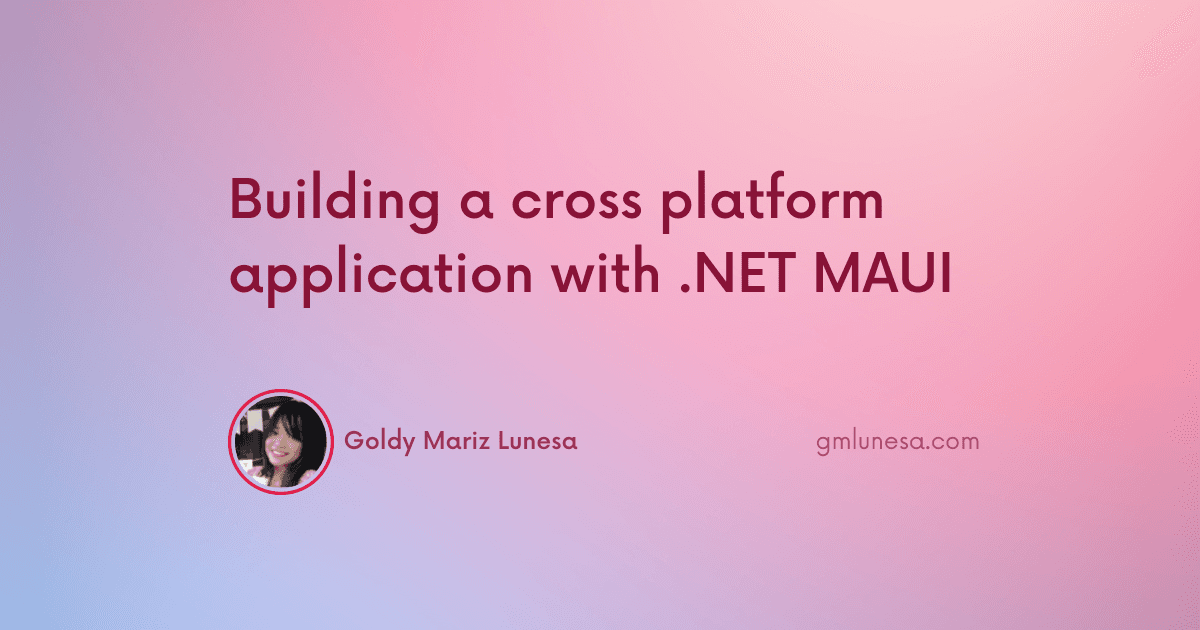 Building a cross platform application with .NET MAUI